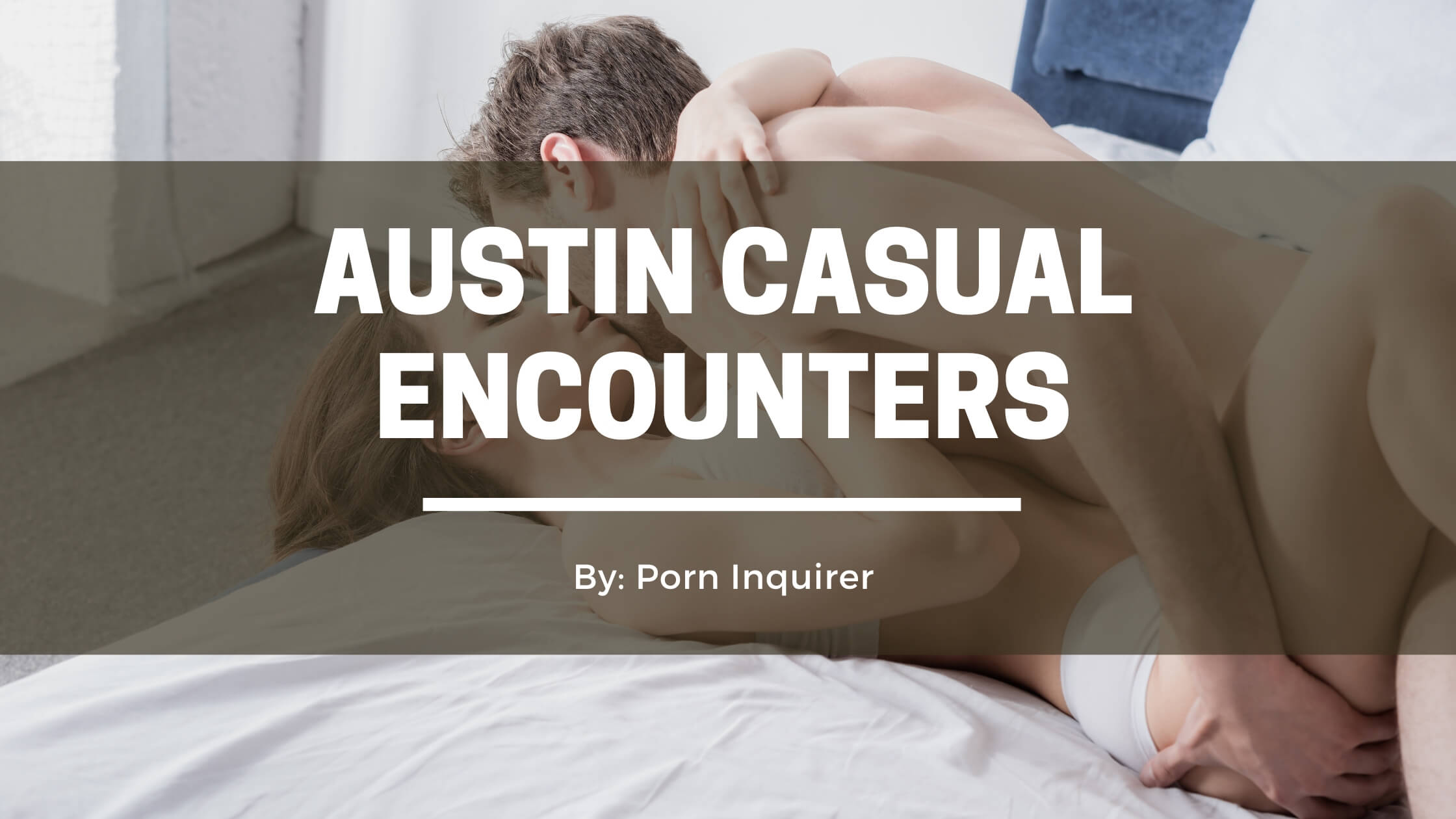 8 Best Places to Find Austin Casual Encounters in 2022 PornInquirer