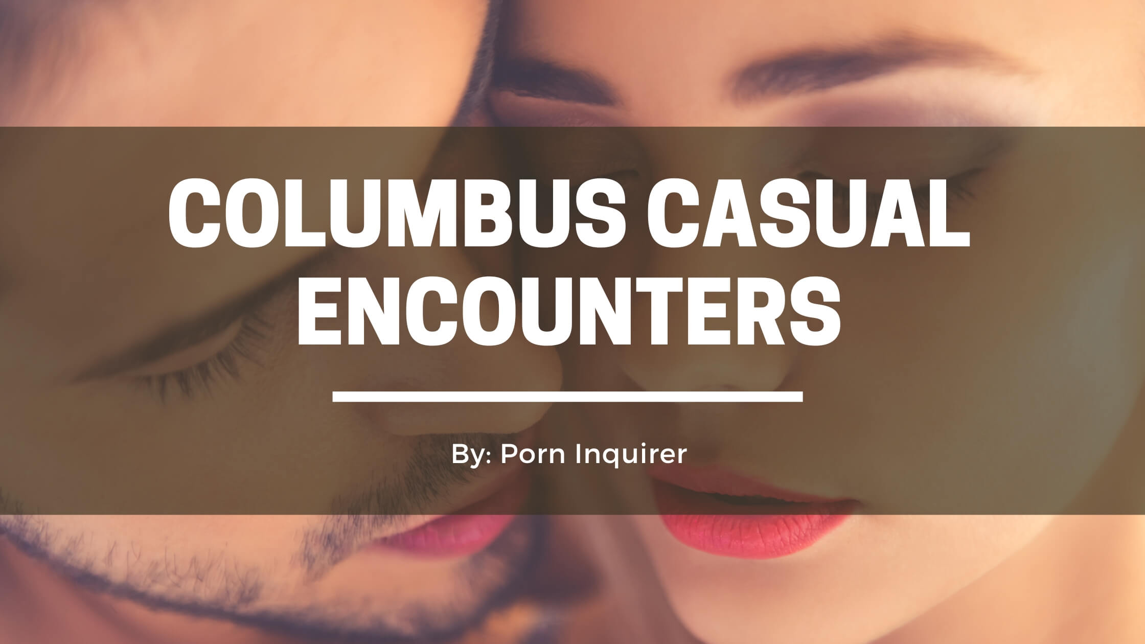 7 Best Places to Find Columbus Casual Encounters in 2022 PornInquirer