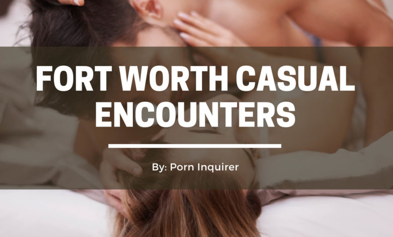 fort worth casual encounters cover