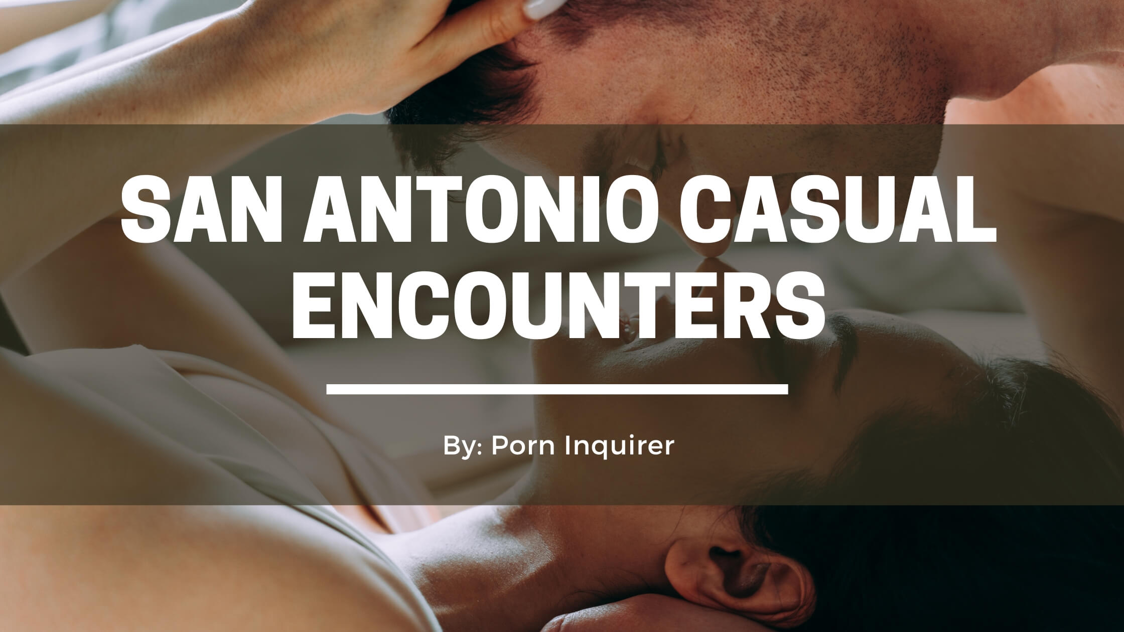 8 Best Places to Find San Antonio Casual Encounters in 2022 PornInquirer pic image