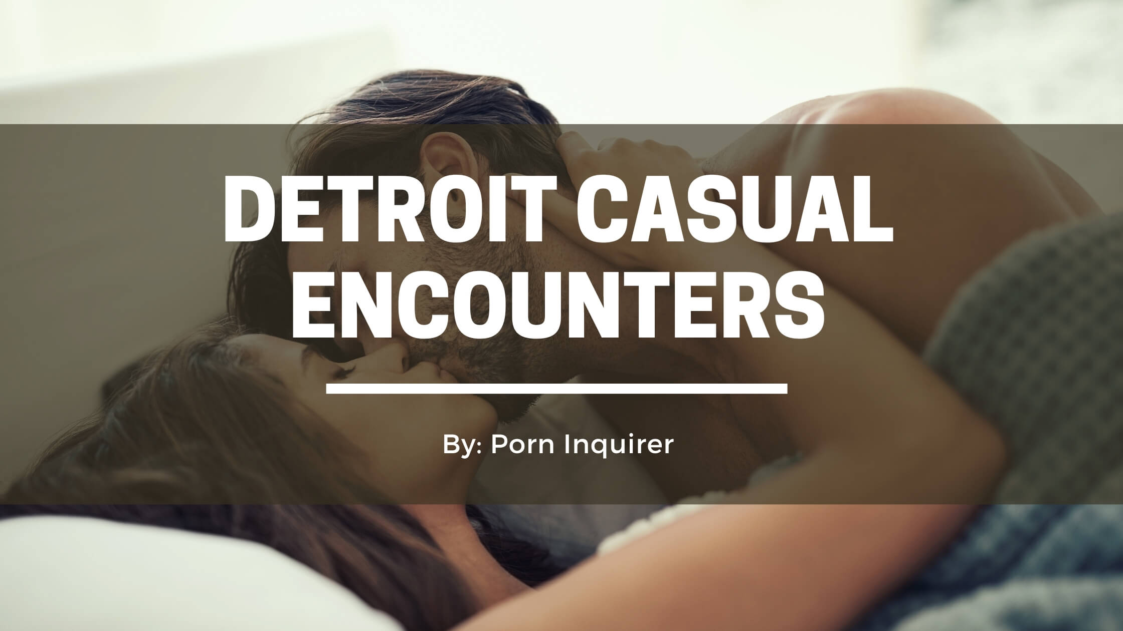 6 Best Places to Find Detroit Casual Encounters in 2024 | PornInquirer