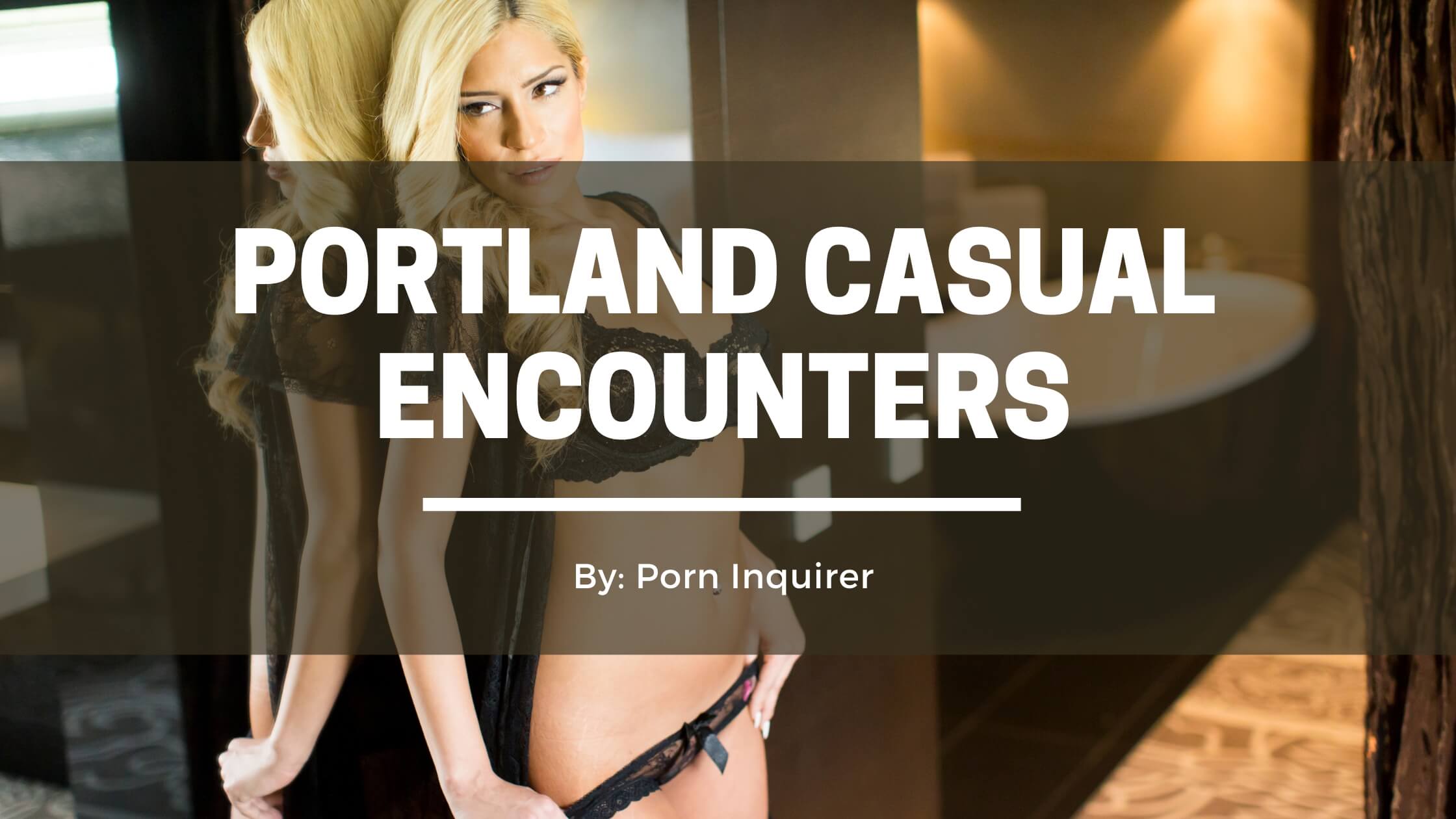 6 Best Places to Find Portland Casual Encounters in 2022 PornInquirer