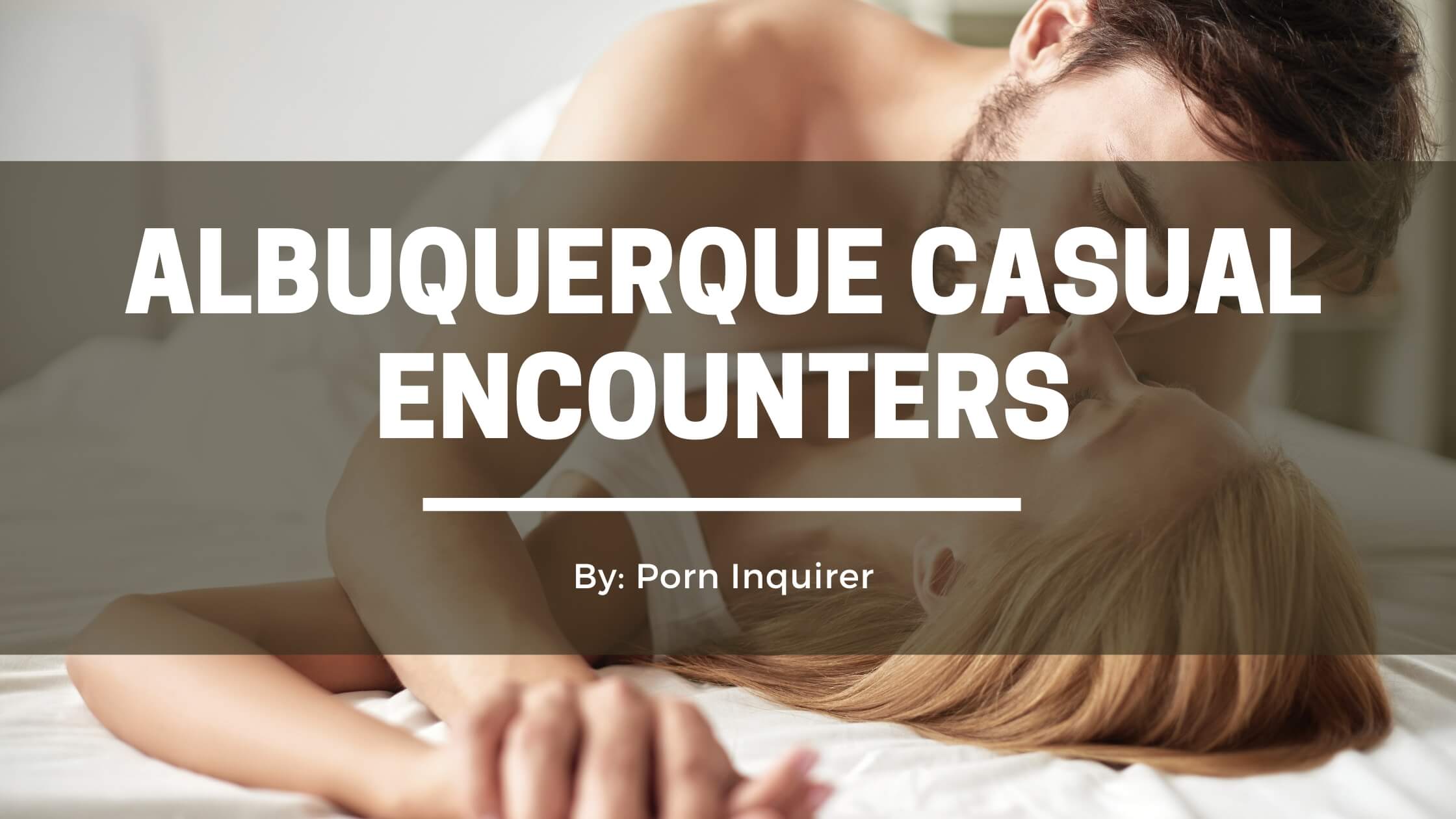 6 Top Places to Find Albuquerque Casual Encounters